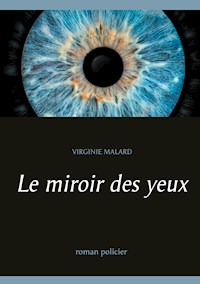 Le miroir des yeux - Virginie Malard - E-Book