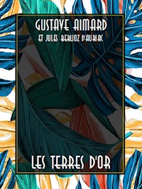 Les terres d'or - Gustave Aimard - E-Book
