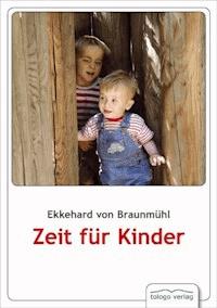 Zeit für Kinder - Ekkehard von Braunmühl - E-Book