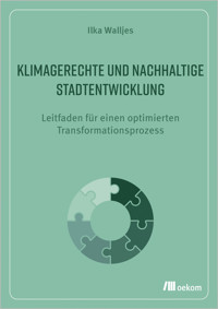 Klimagerechte und nachhaltige Stadtentwicklung  - Ilka Walljes - E-Book