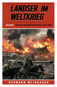 Landser im Weltkrieg – Bollwerk - Hermann Weinhauer - E-Book