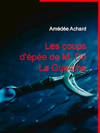 Les coups d'épée de M. De La Guerche - Amédée Achard - E-Book