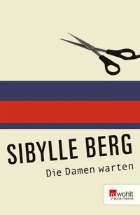 Die Damen warten - Sibylle Berg - E-Book