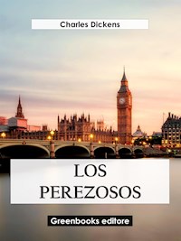 Los perezosos - Charles Dickens. - E-Book