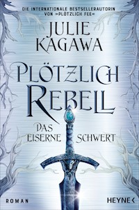 Plötzlich Rebell – Das eiserne Schwert - Julie Kagawa - E-Book