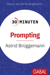 30 Minuten Prompting - Astrid Brüggemann - E-Book