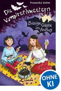 Die Vampirschwestern (Band 6) – Bissige Gäste im Anflug - Franziska Gehm - E-Book