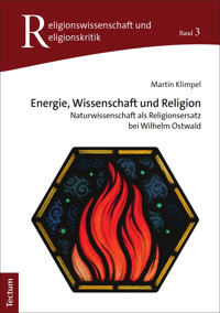 Energie, Wissenschaft und Religion - Martin Klimpel - E-Book