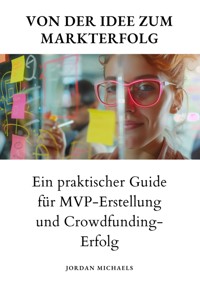 Von der Idee  zum Markterfolg - Jordan Michaels - E-Book