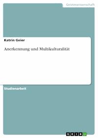 Anerkennung und Multikulturalität - Katrin Geier - kostenlos E-Book