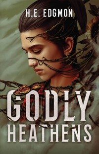 Godly Heathens - H. E. Edgmon - E-Book