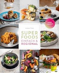 Superfoods einfach & regional - Andrea Fičala - E-Book