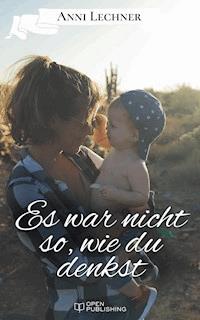 Es war nicht so, wie du denkst - Anni Lechner - E-Book