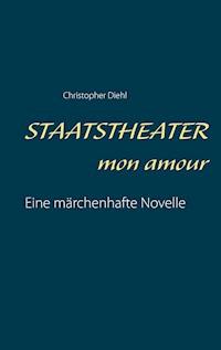 Staatstheater mon amour - Christopher Diehl - E-Book