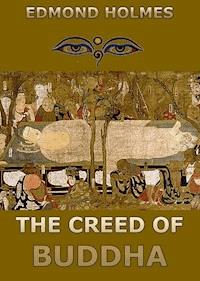 The Creed of Buddha - Edmond Holmes - E-Book