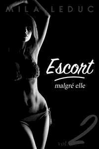 ESCORT Malgré Elle - Tome 2 - Mila Leduc - E-Book