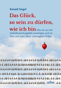 Das Glück, so sein zu dürfen, wie ich bin - Ronald Siegel - E-Book