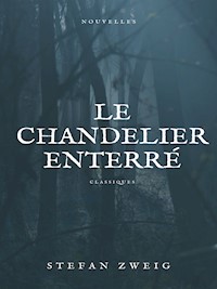 Le Chandelier Enterré - Zweig Stefan - E-Book