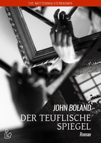 DER TEUFLISCHE SPIEGEL - John Boland - E-Book