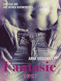 Fantasie ‒ eine Frau und ihre intimen Bekenntnisse 4 - Anna Bridgwater - E-Book