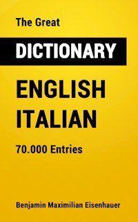 The Great Dictionary English - Italian - Benjamin Maximilian Eisenhauer - E-Book