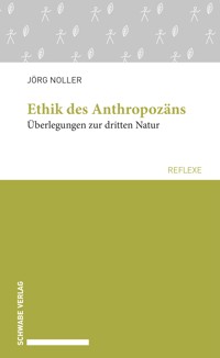 Ethik des Anthropozäns - Jörg Noller - E-Book