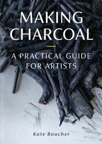 Making Charcoal - Kate Boucher - E-Book