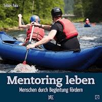 Mentoring leben - Tobias Faix - E-Book