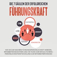Die 7 Säulen der erfolgreichen Führungskraft: Wie Sie zur wahren Führungspersönlichkeit werden, Mitarbeiter begeistern und Ihr Team zum Erfolg führen | Persönlichkeitsentwicklung zur Mitarbeiterführung - Thomas Reus - E-Book + Hörbuch