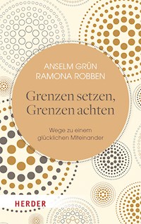 Grenzen setzen, Grenzen achten - Anselm Grün - E-Book