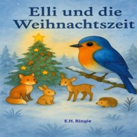 Elli und die Weihnachtszeit - E.H. Ringie - E-Book