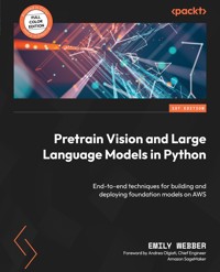 Pretrain Vision and Large Language Models in Python - Emily Webber - E-Book