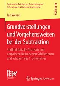 Grundvorstellungen und Vorgehensweisen bei der Subtraktion - Jan Wessel - E-Book