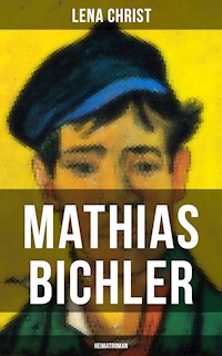 Mathias Bichler (Heimatroman) - Lena Christ - E-Book