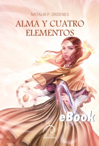 Alma y cuatro elementos - Natalia P. Ordenes - E-Book