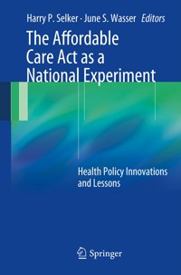 The Affordable Care Act as a National Experiment - - E-Book