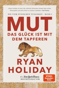 Mut – Das Glück ist mit dem Tapferen - Ryan Holiday - E-Book + Hörbuch