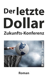 Der letzte Dollar - Markus J. J. Jenni - E-Book
