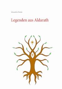 Legenden aus Aldarath - Alexandria Werder - E-Book