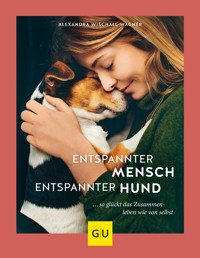 Entspannter Mensch - entspannter Hund... - Alexandra Wischall-Wagner - E-Book