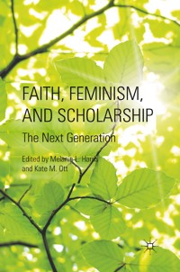 Faith, Feminism, and Scholarship -  - E-Book