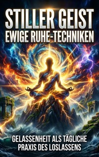 Stiller Geist: Ewige Ruhe-Techniken - Oliver Reuter - E-Book