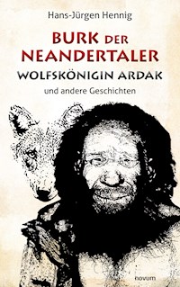 Burk der Neandertaler - Wolfskönigin Ardak - Hans-Jürgen Hennig - E-Book