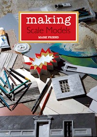 Making Scale Models - Mark Friend - E-Book