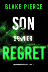 Son Dernier Regret (Un suspense FBI Rachel Gift – Livre 9) - Blake Pierce - E-Book
