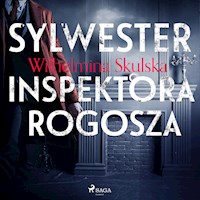 Sylwester inspektora Rogosza - Wilhelmina Skulska - Hörbuch