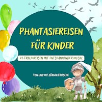 Phantasiereisen für Kinder - Jürgen Fritsche - Hörbuch