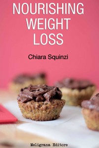 Nourishing Weight Loss - Chiara Squinzi - E-Book