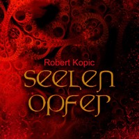 Seelenopfer - Robert Kopic - Hörbuch