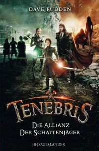 Tenebris – Die Allianz der Schattenjäger - Dave Rudden - E-Book